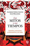 LOS MITOS Y SUS TIEMPOS. CREENCIAS Y NARRACIONES DE MESOAMERICA Y LOS ANDES