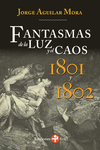 FANTASMAS DE LA LUZ Y EL CAOS. 1801 Y 1802