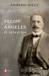 FELIPE ANGELES, EL ESTRATEGA