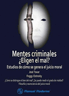 MENTES CRIMINALES �ELIGEN EL MAL? ESTUDIOS DE COMO SE GENERA EL JUICIO MORAL
