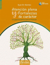 ATENCION PLENA Y FORTALEZAS DE CARACTER UNA GUIA PRACTICA PARA EL FLORECER