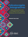 PSICOTERAPIA INTEGRATIVA: UNA APROXIMACION A LA PRACTICA CLINICA BASADA EN EVIDENCIAS