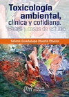 TOXICOLOGIA AMBIENTAL CLINICA Y COTIDIANA BASES Y CASOS DE ESTUDIO