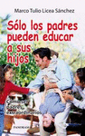 SOLO LOS PADRES PUEDEN EDUCAR A SUS HIJOS