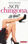 SOY CHINGONA �Y QUE?