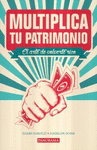 MULTIPLICA TU PATRIMONIO EL ARTE DE VOLVERTE RICO