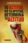 TU ACTITUD NO TU APTITUD DETERMINA TU ALTITUD