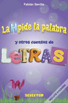 LA H PIDE LA PALABARA Y OTROS CUENTOS DE LETRAS