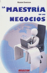 MAESTRIA DE LOS NEGOCIOS LA ( EL ARTE DE LA NEGOCIACION)