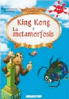 KING KONG Y LA METAMORFOSIS
