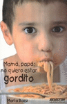 MAMA PAPA NO QUIERO ESTAR GORDO