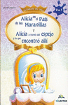 ALICIA EN EL PAIS DE LAS MARAVILLAS Y ALICIA A TRAVES DEL ESPEJO Y LO QUE ENCONTRO ALLI