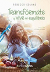TRANSFORMATE Y VIVE EN EQUILIBRIO