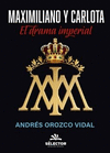 MAXIMILIANO Y CARLOTA EL DRAMA IMPERIAL