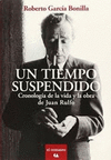 UN TIEMPO SUSPENDIDO CRONOLOGIA DE LA VIDA Y OBRA DE JUAN RULFO