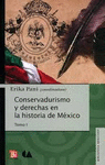 CONSERVADURISMO Y DERECHAS EN LA HISTORIA DE MEXICO TOMO I