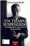 UN TIEMPO SUSPENDIDO CRONOLOGIA DE LA VIDA Y OBRA DE JUAN RULFO (REIMPRESION)