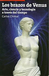 BRAZOS DE VENUS, LOS ARTE, CIENCIA Y TECNOLOGIA A TRAVES DEL TIEMPO