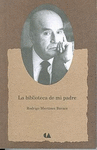 BIBLIOTECA DE MI PADRE, LA