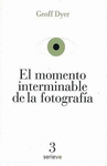 MOMENTO INTERMINABLE DE LA FOTOGRAFIA, EL