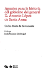 APUNTES PARA LA HISTORIA DEL GOBIERNO DEL GENERAL D ANTONIO LOPEZ DE SANTA ANNA