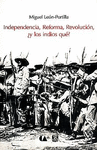 INDEPENDENCIA, REFORMA, REVOLUCION �Y LOS INDIOS QUE?