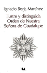 ILUSTE Y DISTINGUIDA ORDEN DE NUESTRA SE�ORA DE GUADALUPE
