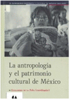 ANTROPOLOGIA Y EL PATRIMONIO CULTURAL DE MEXICO, LA (EMPASTADO)