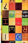 ARQUITECTURA ESCOLAR SEP 90 A�OS (EMPASTADO)