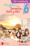 PROGRESO EN FORMACION CIVICA Y ETICA 6