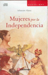 AUDIOLIBRO MUJERES POR LA INDEPENDENCIA (AUDIOLIBRO)