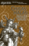 CHICAS MALAS: REINAS, LOCAS Y OTRAS COSAS PELIGROSAS