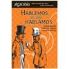 HABLEMOS DE COMO HABLAMOS