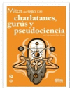 MITOS DEL SIGLO XXI CHARLATANES GURUS Y PSEUDOCIENCIA