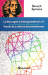 ETICA SEGUN EL ORDEN GEOMETRICO / TRATADO DE LA REFORMA DEL ENTENDIMIENTO