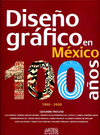 DISE�O GRAFICO EN MEXICO  100 A�OS  1900-2000