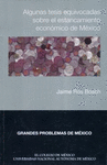 ALGUNAS TESIS EQUIVOCADAS SOBRE EL ESTANCAMIENTO ECONOMICO DE MEXICO