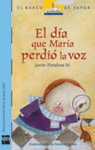 EL DIA QUE MARIA PERDIO LA VOZ (EL BARCO DE VAPOR AZUL 25M)