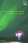 LA BRUJA DE ABRIL Y OTROS CUENTOS (GRAN ANGULAR)
