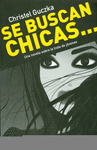 SE BUSCAN CHICAS... (UNA NOVELA SOBRE LA TRATA DE JOVENES)