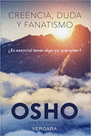 CREENCIA, DUDA Y FANATISMO. �ES ESENCIAL TENER ALGO EN QUE CREER?