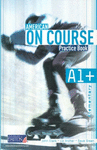 AMERICAN ON COURSE A1+ PRACTICE BOOK