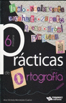 PRACTICAS DE ORTOGRAFIA 6 (EDICI�N ACTUALIZADA 2017 )