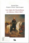 VIAJES DE MAXIMILIANO EN MEXICO (1864-1867), LOS