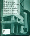 PATRIMONIO ARQUITECTONICO DEL INSTITUTO MEXICANO DEL SEGURO SOCIAL