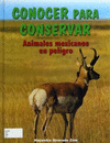 CONOCER PARA CONSERVAR ANIMALES MEXICANOS EN PELIGRO