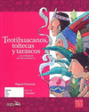 TEOTIHUACANOS, TOLTECAS Y TARASCOS