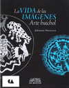 LA VIDA DE LAS IMAGENES ARTE HUICHOL