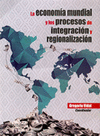 LA ECONOMIA MUNDIAL Y LOS PROCESOS DE INTEGRACION Y REGIONALIZACION
