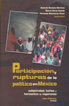 PARTICIPACI�N Y RUPTURAS DE LA POL�TICA EN M�XICO: SUBJETIVIDAD, LUCHAS Y HORIZONTES DE ESPERANZA.